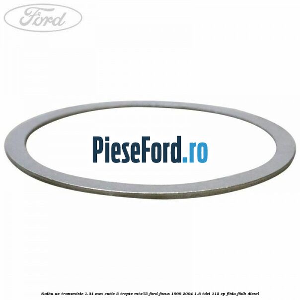 Saiba ax transmisie 1.31 mm cutie 5 trepte MTX75 Ford Focus 1998-2004 1.8 TDCi 115 cp F9DA, F9DB diesel