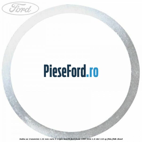 Saiba ax transmisie 1.31 mm cutie 5 trepte MTX75 Ford Focus 1998-2004 1.8 TDCi 115 cp F9DA, F9DB diesel