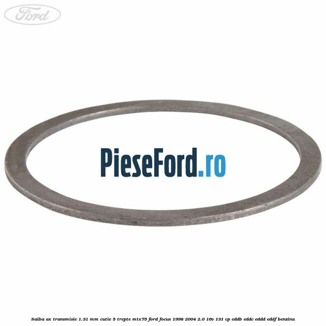 Saiba ax transmisie 1.31 mm cutie 5 trepte MTX75 Ford Focus 1998-2004 2.0 16V 131 cp EDDB, EDDC, EDDD, EDDF benzina