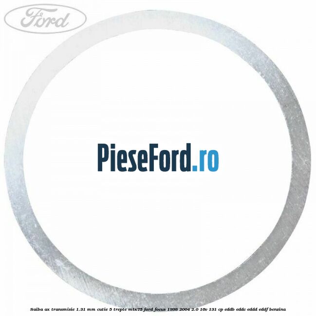 Saiba ax transmisie 1.31 mm cutie 5 trepte MTX75 Ford Focus 1998-2004 2.0 16V 131 cp EDDB, EDDC, EDDD, EDDF benzina