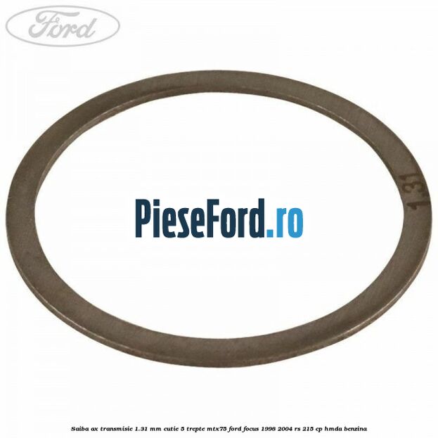Saiba ax transmisie 1.31 mm cutie 5 trepte MTX75 Ford Focus 1998-2004 RS 215 cp HMDA benzina