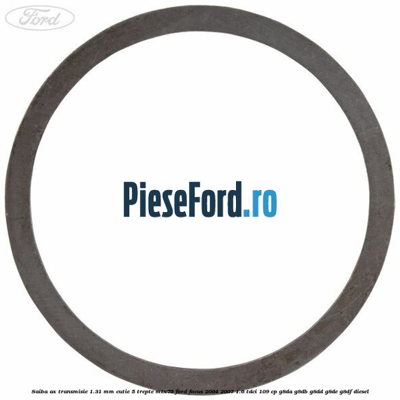 Saiba ax transmisie 1.31 mm cutie 5 trepte MTX75 Ford Focus 2004-2007 1.6 TDCi 109 cp G8DA, G8DB, G8DD, G8DE, G8DF diesel