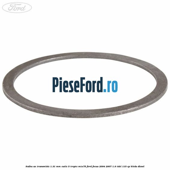 Saiba ax transmisie 1.31 mm cutie 5 trepte MTX75 Ford Focus 2004-2007 1.8 TDCi 115 cp KKDA diesel