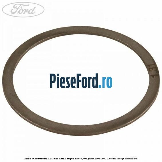 Saiba ax transmisie 1.31 mm cutie 5 trepte MTX75 Ford Focus 2004-2007 1.8 TDCi 115 cp KKDA diesel