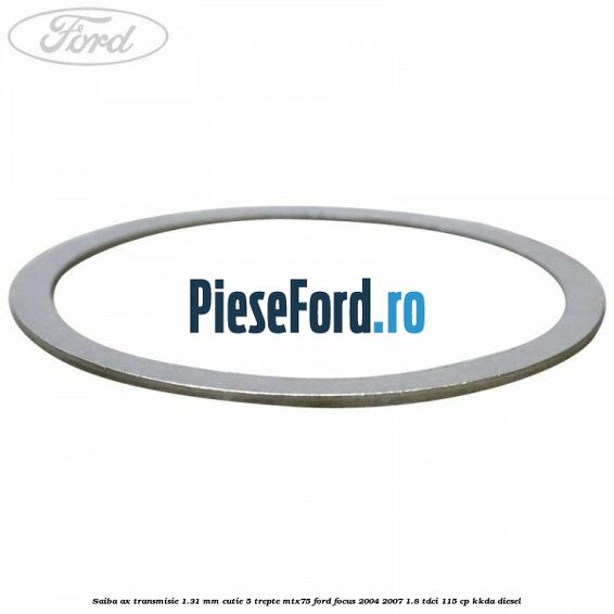 Saiba ax transmisie 1.31 mm cutie 5 trepte MTX75 Ford Focus 2004-2007 1.8 TDCi 115 cp KKDA diesel