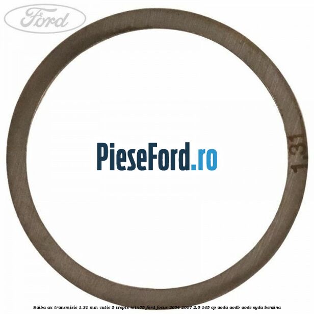 Saiba ax transmisie 1.31 mm cutie 5 trepte MTX75 Ford Focus 2004-2007 2.0 145 cp Saiba ax transmisie 1.31 mm cutie 5 trepte MTX75 Ford Focus 2004-2007 2.0 145 cp AODA, AODB, AODE, SYDA benzina