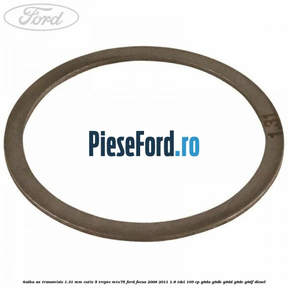 Saiba ax transmisie 1.31 mm cutie 5 trepte MTX75 Ford Focus 2008-2011 1.6 TDCi 109 cp Saiba ax transmisie 1.31 mm cutie 5 trepte MTX75 Ford Focus 2008-2011 1.6 TDCi 109 cp G8DA, G8DB, G8DD, G8DE, G8DF diesel