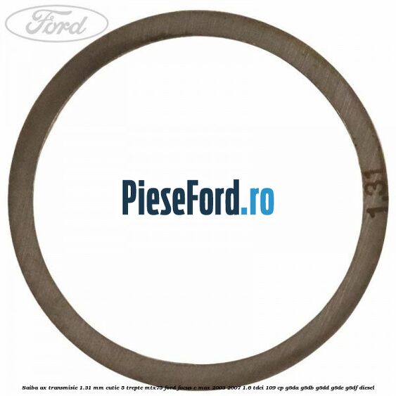 Saiba ax transmisie 1.31 mm cutie 5 trepte MTX75 Ford Focus C-Max 2003-2007 1.6 TDCi 109 cp G8DA, G8DB, G8DD, G8DE, G8DF diesel