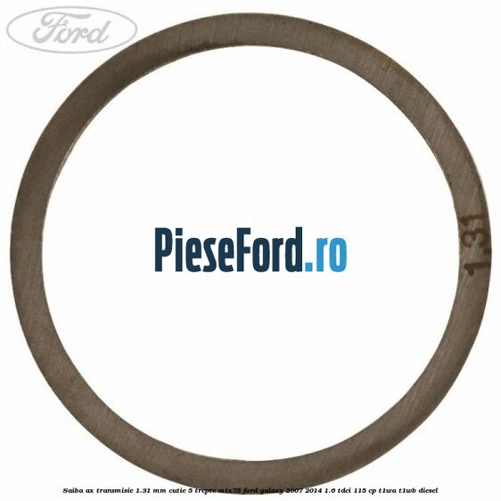 Saiba ax transmisie 1.31 mm cutie 5 trepte MTX75 Ford Galaxy 2007-2014 1.6 TDCi 115 cp T1WA, T1WB diesel
