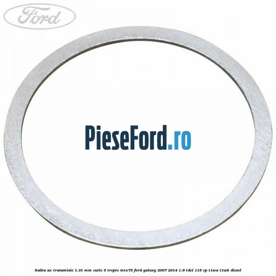 Saiba ax transmisie 1.31 mm cutie 5 trepte MTX75 Ford Galaxy 2007-2014 1.6 TDCi 115 cp T1WA, T1WB diesel