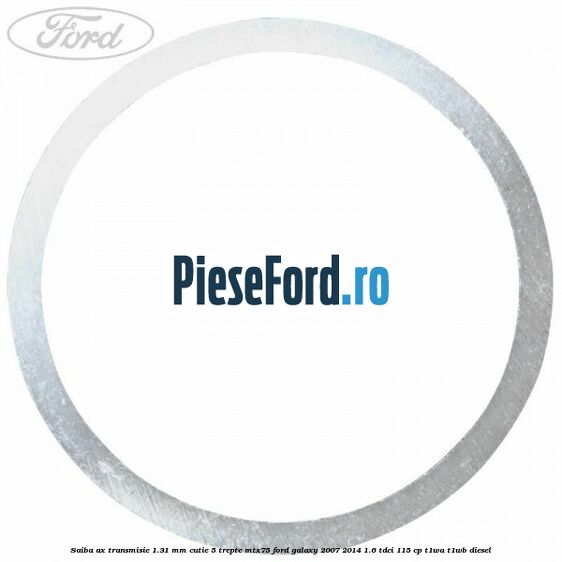 Saiba ax transmisie 1.31 mm cutie 5 trepte MTX75 Ford Galaxy 2007-2014 1.6 TDCi 115 cp T1WA, T1WB diesel