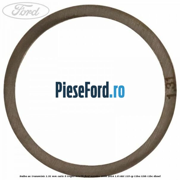 Saiba ax transmisie 1.31 mm cutie 5 trepte MTX75 Ford Mondeo 2008-2014 1.6 TDCi 115 cp T1BA, T1BB, T1BC diesel