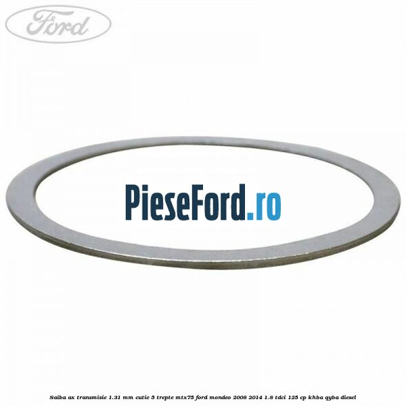 Saiba ax transmisie 1.31 mm cutie 5 trepte MTX75 Ford Mondeo 2008-2014 1.8 TDCi 125 cp Saiba ax transmisie 1.31 mm cutie 5 trepte MTX75 Ford Mondeo 2008-2014 1.8 TDCi 125 cp KHBA, QYBA diesel