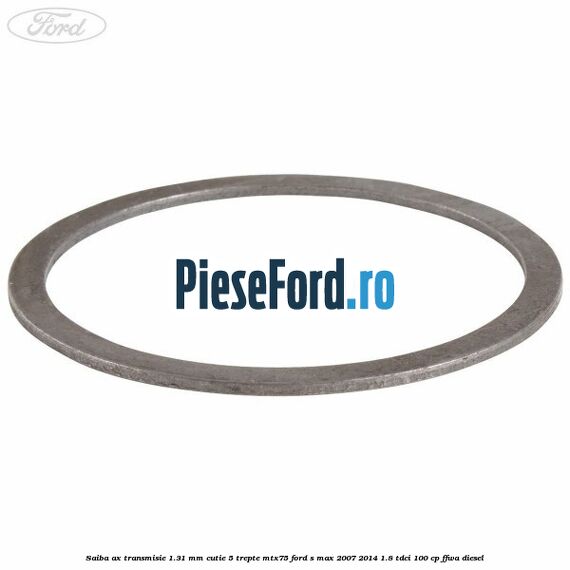 Saiba ax transmisie 1.31 mm cutie 5 trepte MTX75 Ford S-Max 2007-2014 1.8 TDCi 100 cp FFWA diesel