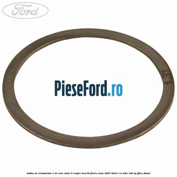 Saiba ax transmisie 1.31 mm cutie 5 trepte MTX75 Ford S-Max 2007-2014 1.8 TDCi 100 cp FFWA diesel