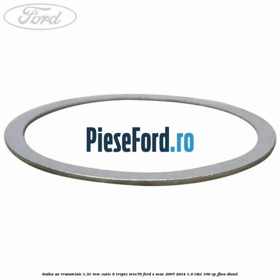 Saiba ax transmisie 1.31 mm cutie 5 trepte MTX75 Ford S-Max 2007-2014 1.8 TDCi 100 cp FFWA diesel