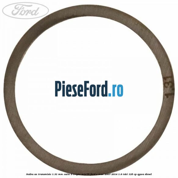 Saiba ax transmisie 1.31 mm cutie 5 trepte MTX75 Ford S-Max 2007-2014 1.8 TDCi 125 cp Saiba ax transmisie 1.31 mm cutie 5 trepte MTX75 Ford S-Max 2007-2014 1.8 TDCi 125 cp QYWA diesel