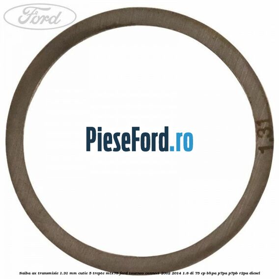 Saiba ax transmisie 1.31 mm cutie 5 trepte MTX75 Ford Tourneo Connect 2002-2014 1.8 Di 75 cp BHPA, P7PA, P7PB, R2PA diesel