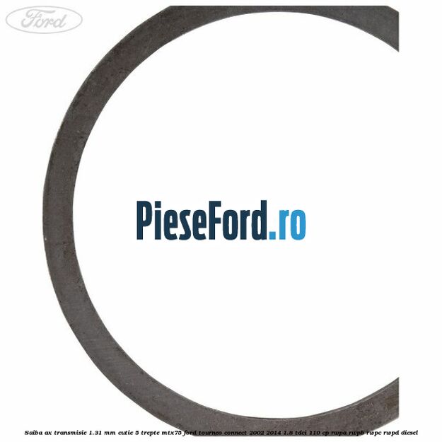 Saiba ax transmisie 1.31 mm cutie 5 trepte MTX75 Ford Tourneo Connect 2002-2014 1.8 TDCi 110 cp RWPA, RWPB, RWPC, RWPD diesel
