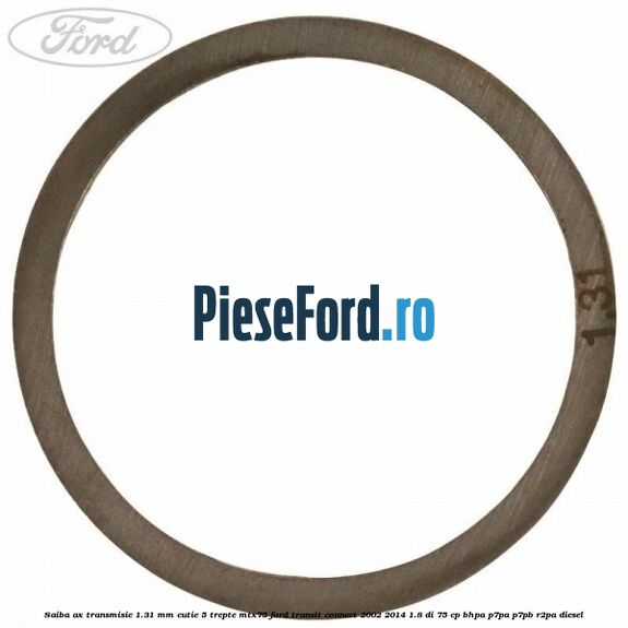 Saiba ax transmisie 1.31 mm cutie 5 trepte MTX75 Ford Transit Connect 2002-2014 1.8 Di 75 cp BHPA, P7PA, P7PB, R2PA diesel