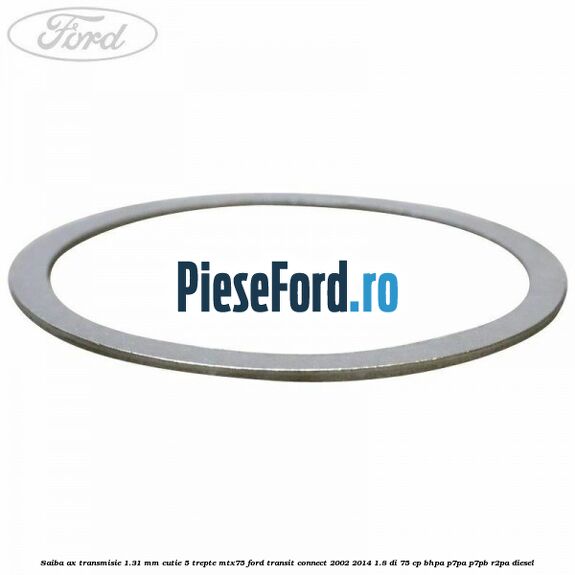 Saiba ax transmisie 1.31 mm cutie 5 trepte MTX75 Ford Transit Connect 2002-2014 1.8 Di 75 cp BHPA, P7PA, P7PB, R2PA diesel