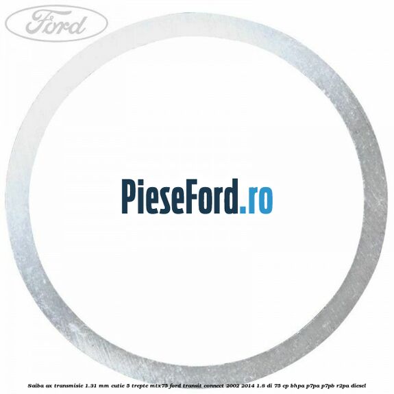 Saiba ax transmisie 1.31 mm cutie 5 trepte MTX75 Ford Transit Connect 2002-2014 1.8 Di 75 cp BHPA, P7PA, P7PB, R2PA diesel