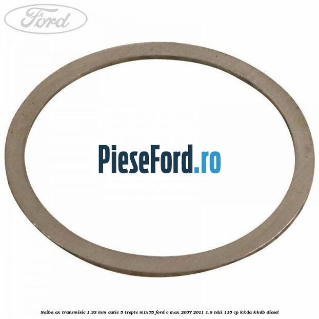 Saiba ax transmisie 1.33 mm cutie 5 trepte MTX75 Ford C-Max 2007-2011 1.8 TDCi 115 cp KKDA, KKDB diesel