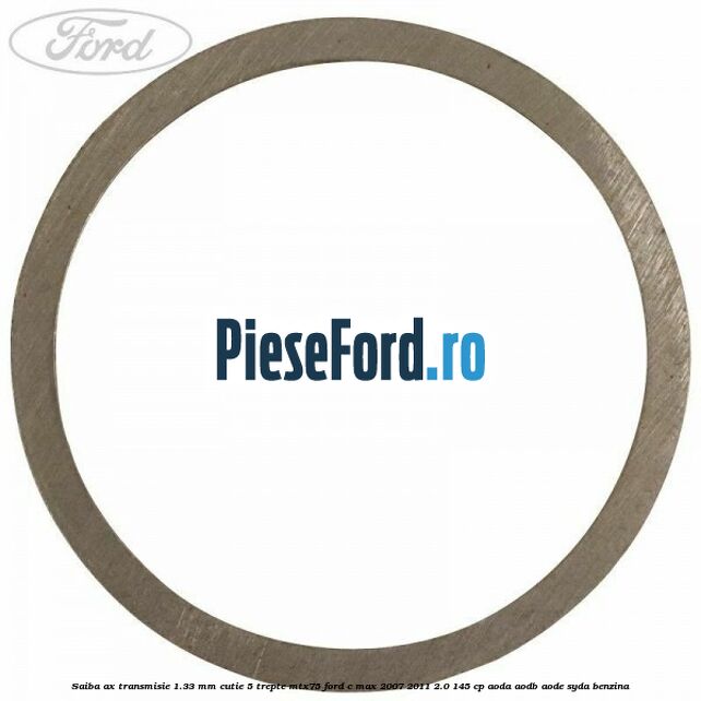 Saiba ax transmisie 1.33 mm cutie 5 trepte MTX75 Ford C-Max 2007-2011 2.0 145 cp AODA, AODB, AODE, SYDA benzina