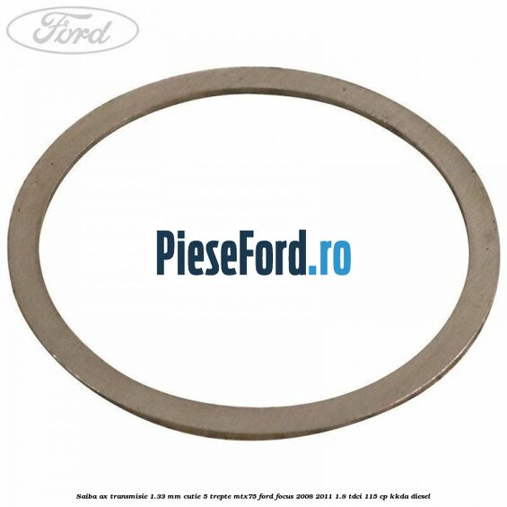Saiba ax transmisie 1.33 mm cutie 5 trepte MTX75 Ford Focus 2008-2011 1.8 TDCi 115 cp KKDA diesel