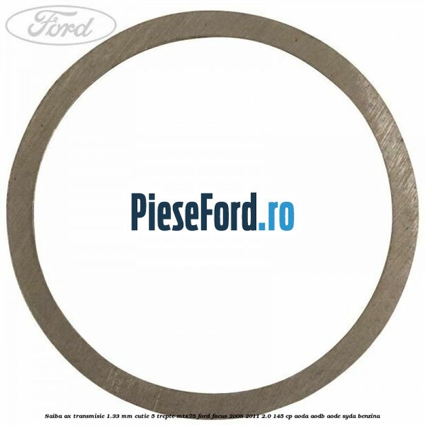 Saiba ax transmisie 1.33 mm cutie 5 trepte MTX75 Ford Focus 2008-2011 2.0 145 cp AODA, AODB, AODE, SYDA benzina