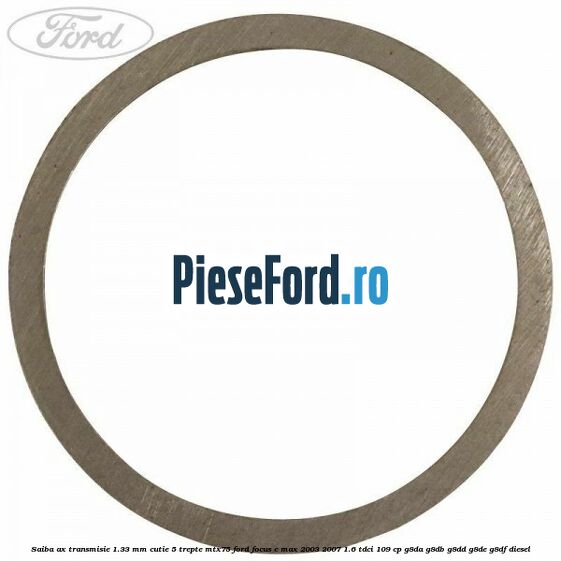 Saiba ax transmisie 1.33 mm cutie 5 trepte MTX75 Ford Focus C-Max 2003-2007 1.6 TDCi 109 cp G8DA, G8DB, G8DD, G8DE, G8DF diesel