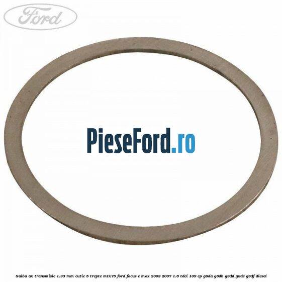 Saiba ax transmisie 1.33 mm cutie 5 trepte MTX75 Ford Focus C-Max 2003-2007 1.6 TDCi 109 cp G8DA, G8DB, G8DD, G8DE, G8DF diesel