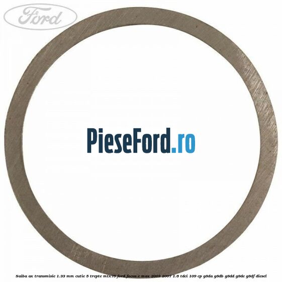 Saiba ax transmisie 1.33 mm cutie 5 trepte MTX75 Ford Focus C-Max 2003-2007 1.6 TDCi 109 cp G8DA, G8DB, G8DD, G8DE, G8DF diesel