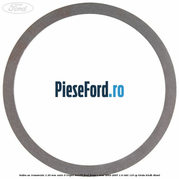 Saiba ax transmisie 1.33 mm cutie 5 trepte MTX75 Ford Focus C-Max 2003-2007 1.8 TDCi 115 cp KKDA, KKDB diesel