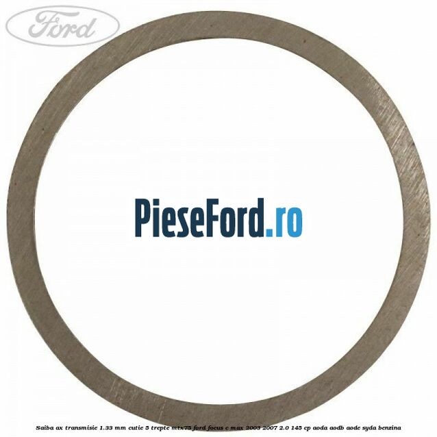 Saiba ax transmisie 1.33 mm cutie 5 trepte MTX75 Ford Focus C-Max 2003-2007 2.0 145 cp Saiba ax transmisie 1.33 mm cutie 5 trepte MTX75 Ford Focus C-Max 2003-2007 2.0 145 cp AODA, AODB, AODE, SYDA benzina