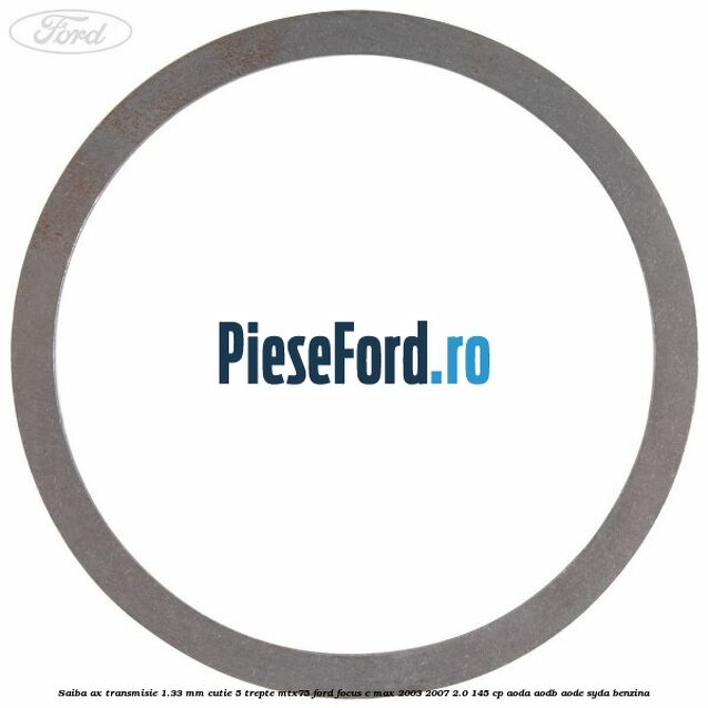 Saiba ax transmisie 1.33 mm cutie 5 trepte MTX75 Ford Focus C-Max 2003-2007 2.0 145 cp Saiba ax transmisie 1.33 mm cutie 5 trepte MTX75 Ford Focus C-Max 2003-2007 2.0 145 cp AODA, AODB, AODE, SYDA benzina