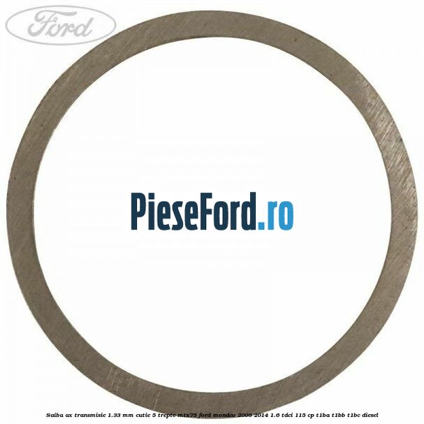 Saiba ax transmisie 1.33 mm cutie 5 trepte MTX75 Ford Mondeo 2008-2014 1.6 TDCi 115 cp T1BA, T1BB, T1BC diesel