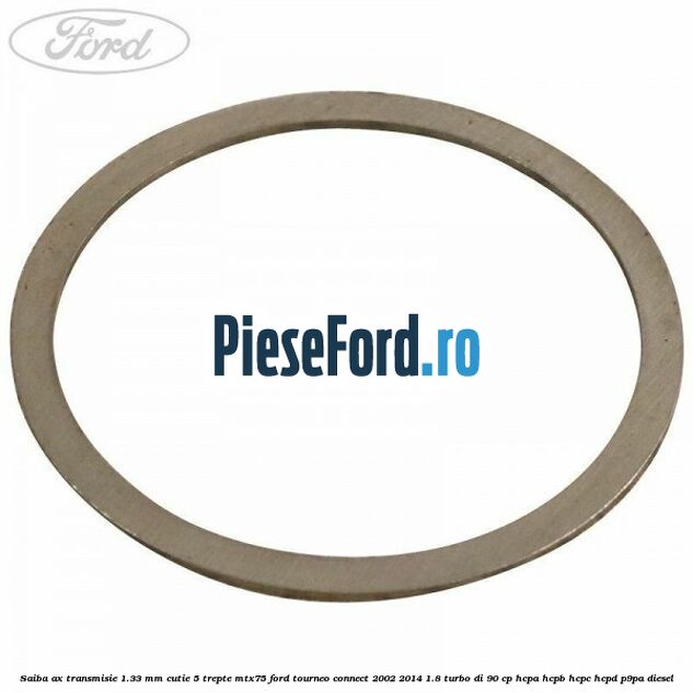 Saiba ax transmisie 1.33 mm cutie 5 trepte MTX75 Ford Tourneo Connect 2002-2014 1.8 Turbo Di 90 cp Saiba ax transmisie 1.33 mm cutie 5 trepte MTX75 Ford Tourneo Connect 2002-2014 1.8 Turbo Di 90 cp HCPA, HCPB, HCPC, HCPD, P9PA diesel