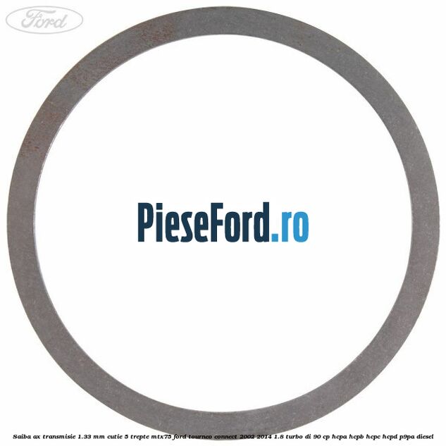 Saiba ax transmisie 1.33 mm cutie 5 trepte MTX75 Ford Tourneo Connect 2002-2014 1.8 Turbo Di 90 cp Saiba ax transmisie 1.33 mm cutie 5 trepte MTX75 Ford Tourneo Connect 2002-2014 1.8 Turbo Di 90 cp HCPA, HCPB, HCPC, HCPD, P9PA diesel