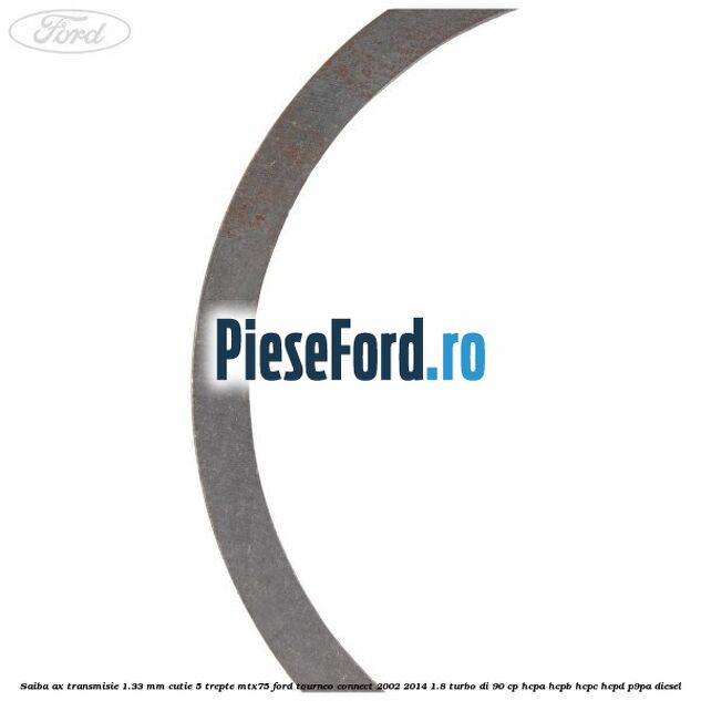 Saiba ax transmisie 1.33 mm cutie 5 trepte MTX75 Ford Tourneo Connect 2002-2014 1.8 Turbo Di 90 cp Saiba ax transmisie 1.33 mm cutie 5 trepte MTX75 Ford Tourneo Connect 2002-2014 1.8 Turbo Di 90 cp HCPA, HCPB, HCPC, HCPD, P9PA diesel