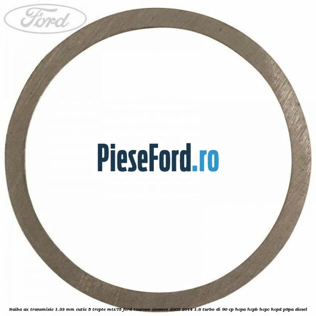 Saiba ax transmisie 1.33 mm cutie 5 trepte MTX75 Ford Tourneo Connect 2002-2014 1.8 Turbo Di 90 cp Saiba ax transmisie 1.33 mm cutie 5 trepte MTX75 Ford Tourneo Connect 2002-2014 1.8 Turbo Di 90 cp HCPA, HCPB, HCPC, HCPD, P9PA diesel