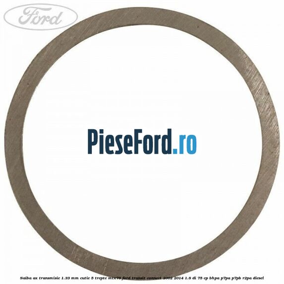 Saiba ax transmisie 1.33 mm cutie 5 trepte MTX75 Ford Transit Connect 2002-2014 1.8 Di 75 cp Saiba ax transmisie 1.33 mm cutie 5 trepte MTX75 Ford Transit Connect 2002-2014 1.8 Di 75 cp BHPA, P7PA, P7PB, R2PA diesel