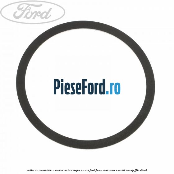Saiba ax transmisie 1.35 mm cutie 5 trepte MTX75 Ford Focus 1998-2004 1.8 TDCi 100 cp FFDA diesel