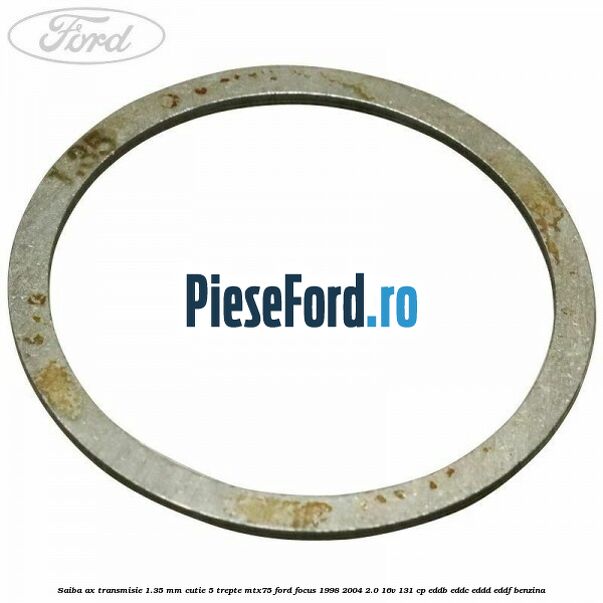 Saiba ax transmisie 1.35 mm cutie 5 trepte MTX75 Ford Focus 1998-2004 2.0 16V 131 cp EDDB, EDDC, EDDD, EDDF benzina