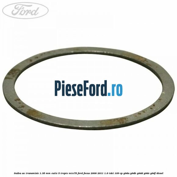 Saiba ax transmisie 1.35 mm cutie 5 trepte MTX75 Ford Focus 2008-2011 1.6 TDCi 109 cp Saiba ax transmisie 1.35 mm cutie 5 trepte MTX75 Ford Focus 2008-2011 1.6 TDCi 109 cp G8DA, G8DB, G8DD, G8DE, G8DF diesel