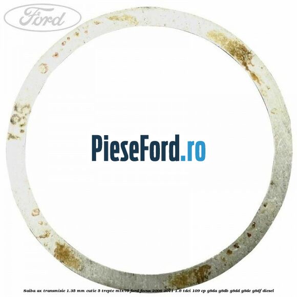 Saiba ax transmisie 1.35 mm cutie 5 trepte MTX75 Ford Focus 2008-2011 1.6 TDCi 109 cp Saiba ax transmisie 1.35 mm cutie 5 trepte MTX75 Ford Focus 2008-2011 1.6 TDCi 109 cp G8DA, G8DB, G8DD, G8DE, G8DF diesel