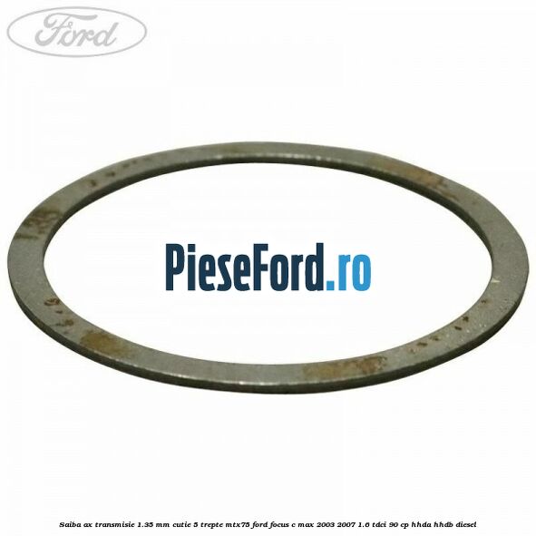 Saiba ax transmisie 1.35 mm cutie 5 trepte MTX75 Ford Focus C-Max 2003-2007 1.6 TDCi 90 cp HHDA, HHDB diesel