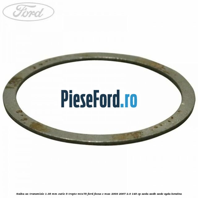 Saiba ax transmisie 1.35 mm cutie 5 trepte MTX75 Ford Focus C-Max 2003-2007 2.0 145 cp AODA, AODB, AODE, SYDA benzina