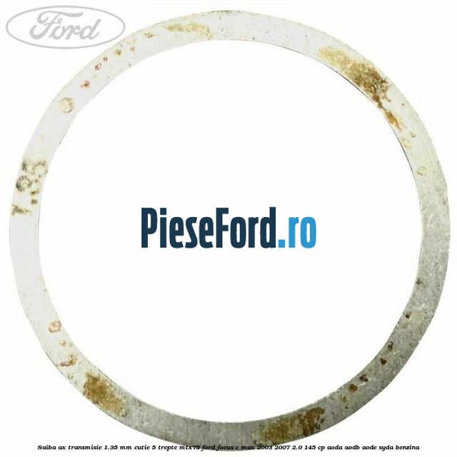 Saiba ax transmisie 1.35 mm cutie 5 trepte MTX75 Ford Focus C-Max 2003-2007 2.0 145 cp AODA, AODB, AODE, SYDA benzina