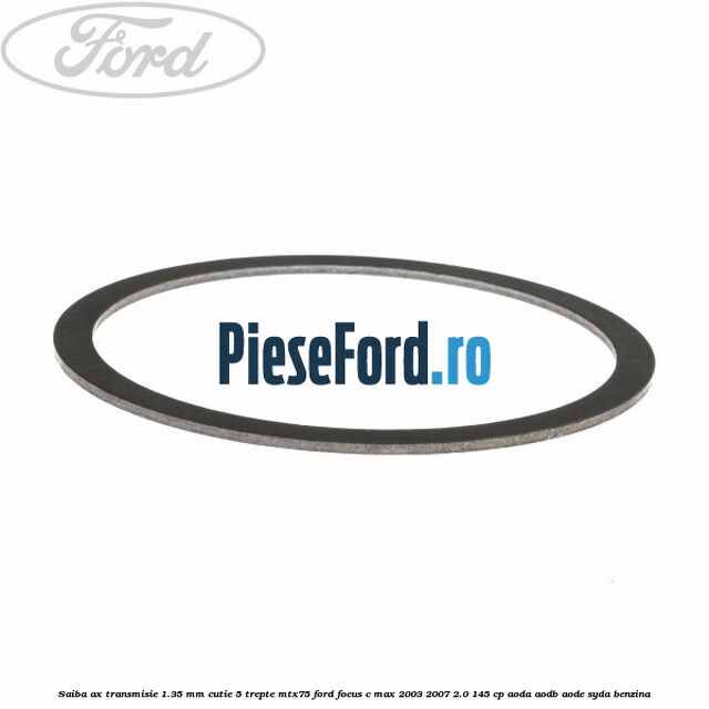 Saiba ax transmisie 1.35 mm cutie 5 trepte MTX75 Ford Focus C-Max 2003-2007 2.0 145 cp AODA, AODB, AODE, SYDA benzina